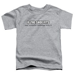 Trevco - Toddlers If The Shoe Fits T-Shirt