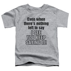 Trevco - Toddlers Nothing Left To Say T-Shirt
