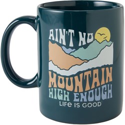 Life Is Good - Ain'T No Mountain High Enough Mug