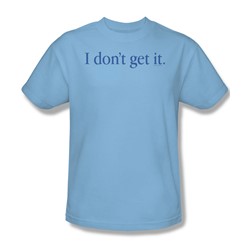 I Dont Get It - Adult Light Blue S/S T-Shirt For Men