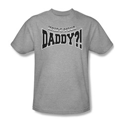 Who'S Your Daddy? - Adult Heather S/S T-Shirt For Men