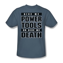 Give Me Power Tools - Adult Slate S/S T-Shirt For Men