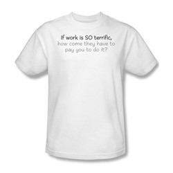 Work Is Terrific - Mens T-Shirt In White