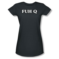 Funny Tees - Juniors Fuh Q Sheer T-Shirt