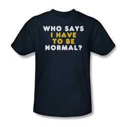 Have To Be Normal - Mens T-Shirt In Navy