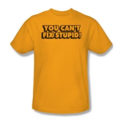 Can'T Fix Stupid - Mens T-Shirt In Gold