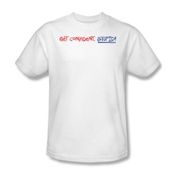 Get Confident Stupid - Mens T-Shirt In White