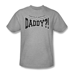 Who'S Your Daddy? - Mens T-Shirt In Heather