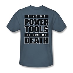 Give Me Power Tools - Mens T-Shirt In Slate