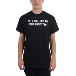 Computer - Mens  No I Will Not Fix Your Computer  T-Shirt