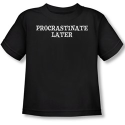Procrastinate Later - Toddler T-Shirt In Black