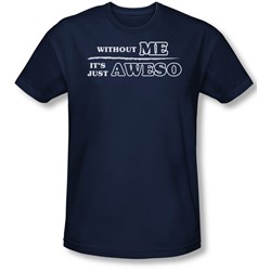 Funny Tees - Mens Just Aweso Slim Fit T-Shirt