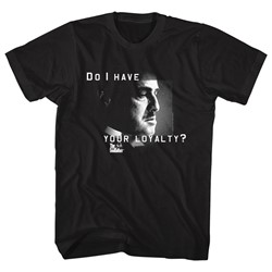The Godfather - Mens Do I Have Your Loyalty T-Shirt