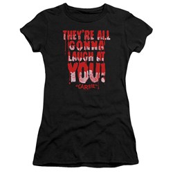 Carrie - Juniors Laugh At You T-Shirt